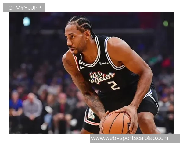 莱昂纳德状态火热近14场场均30分真实命中率超63表现惊艳